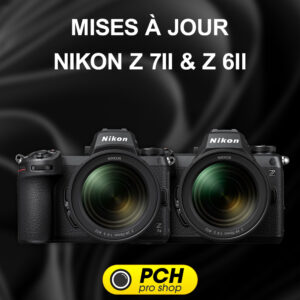 Mises à jour Nikon Z 7II & Z 6II